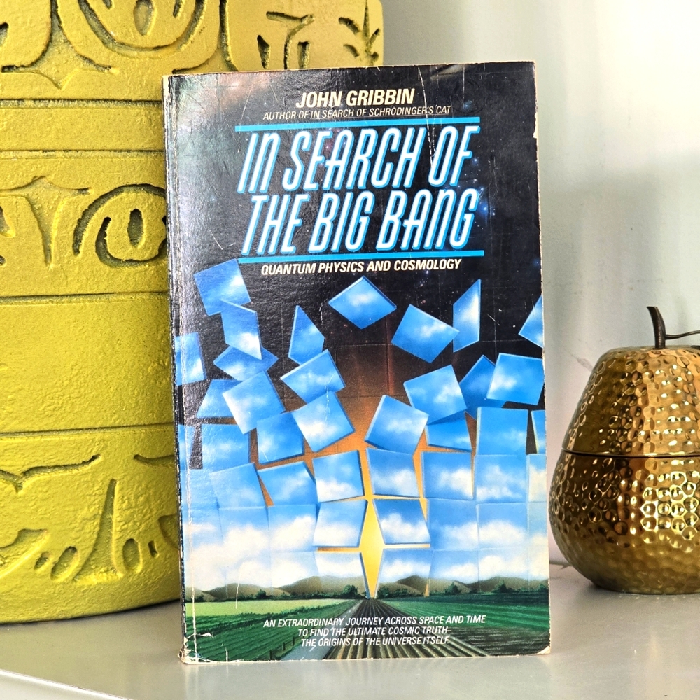 In Search of the Big Bang: Quantum Physics and Cosmology, John Gribbin 1986